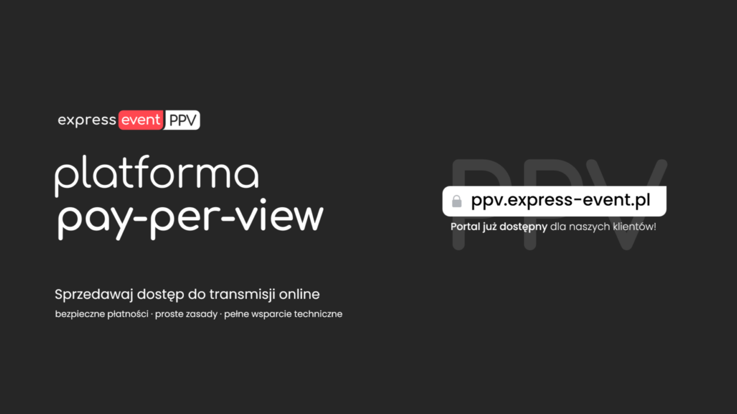 Czas na transmisję Pay-Per-View. Startuje platforma Express Event PPV